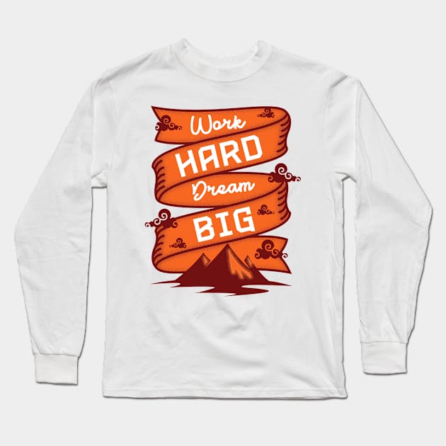 Work Hard Dream Big Long Sleeve T-Shirt by Rossys